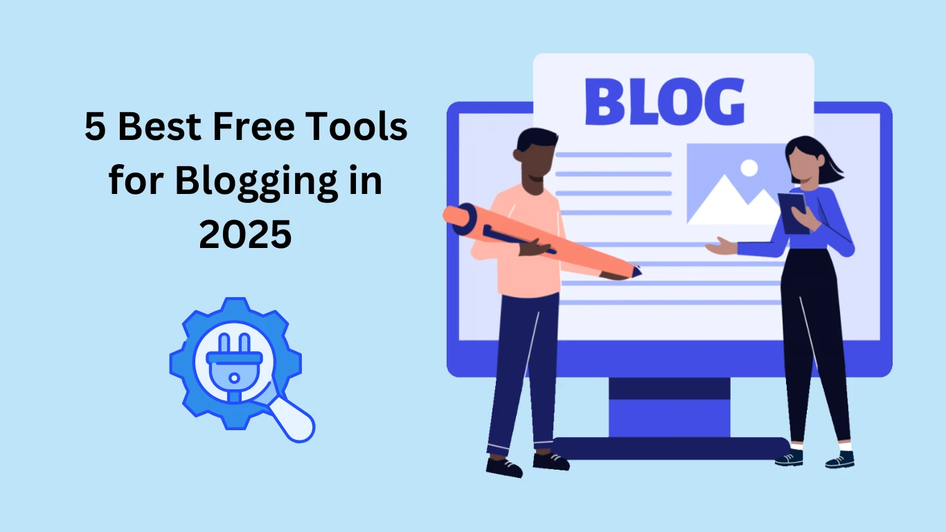 5 Best Free Tools for Blogging in 2025