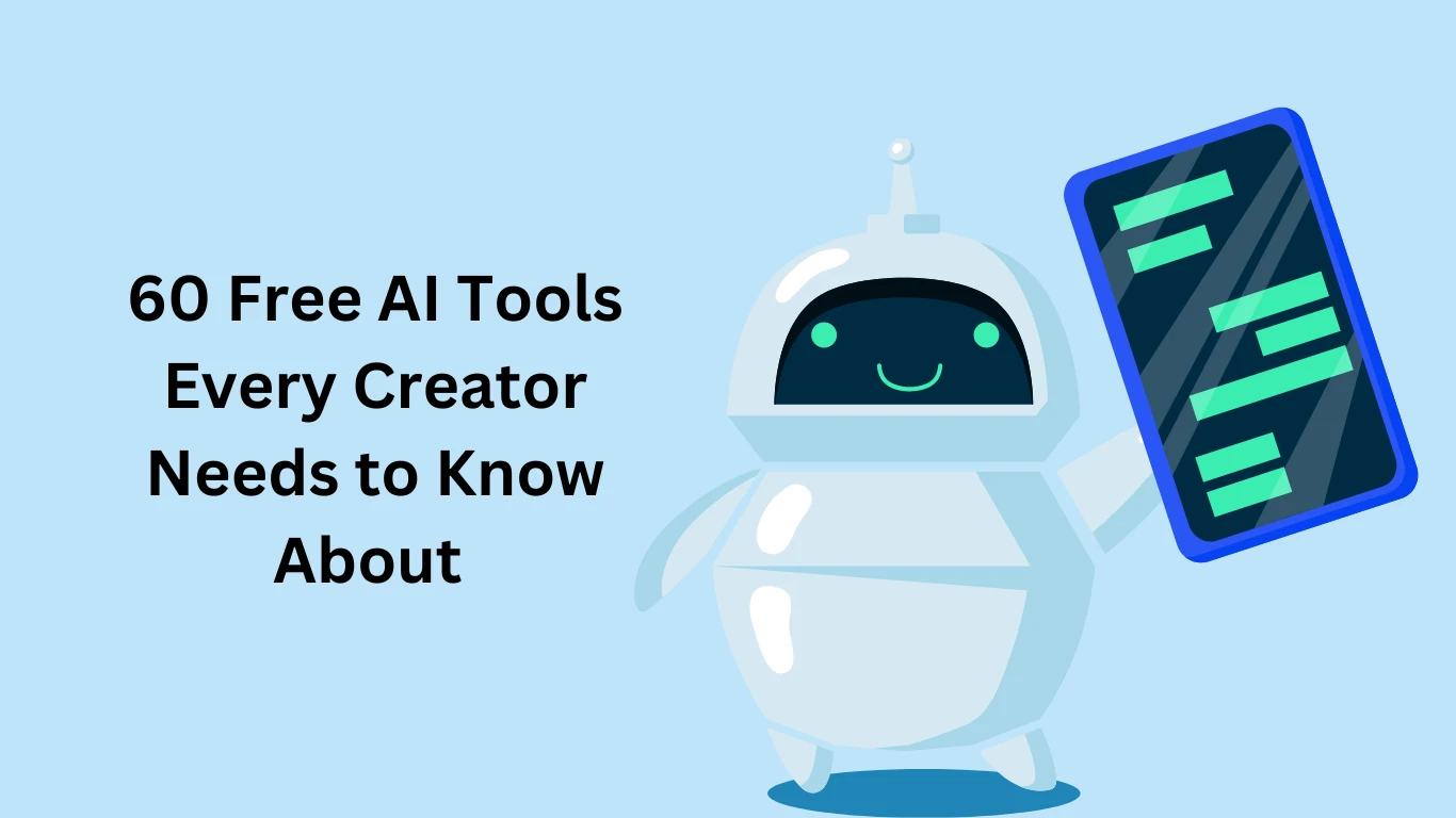 60 Free AI Tools Every Creator Needs to Know About 