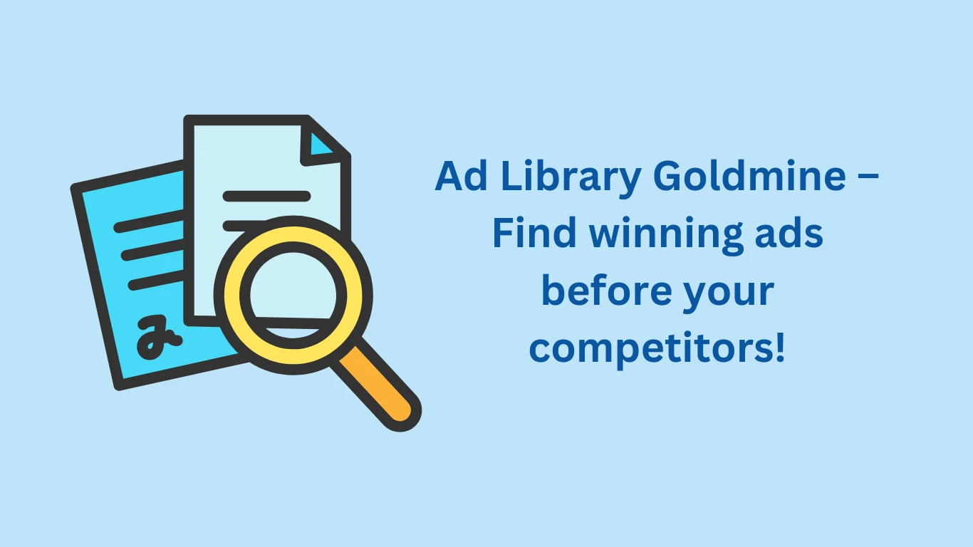 Ad Library Goldmine – Find winning ads before your competitors!