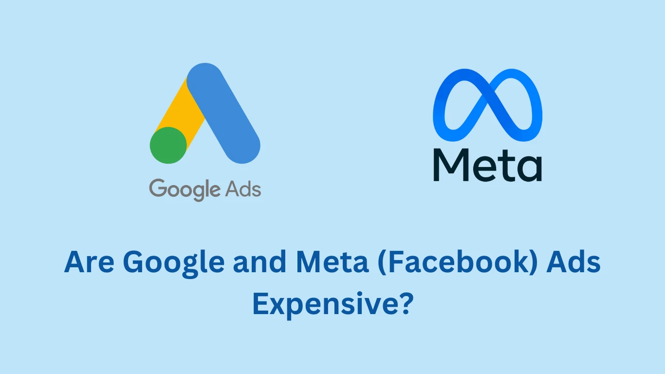 Are Google and Meta (Facebook) Ads Expensive?