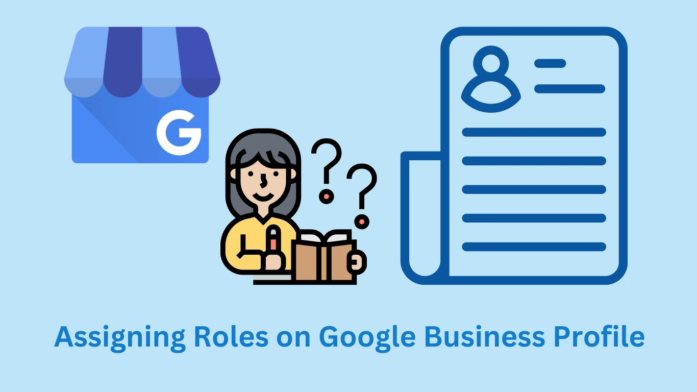 Assigning Roles on Google Business Profile: Complete Guide