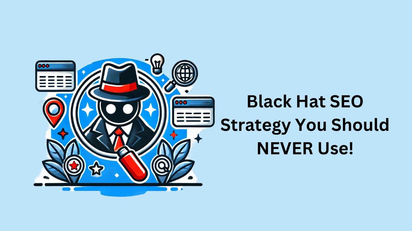 Black Hat SEO Strategy: You Should NEVER Use!