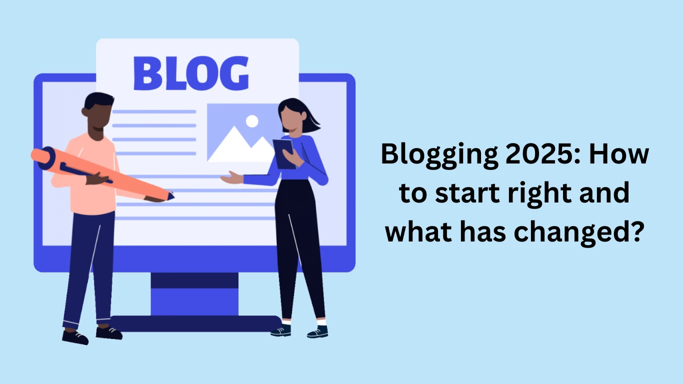 Blogging 2025: How to start right and what has changed?