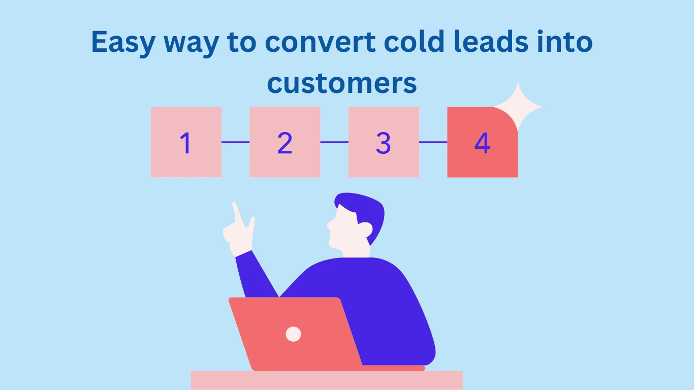 Easy way to convert cold leads into customers