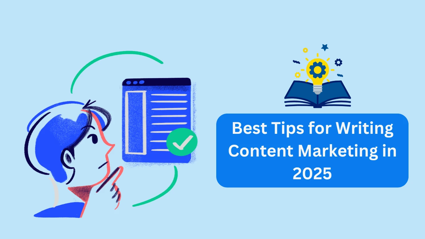 Best Tips for Writing Content Marketing in 2025