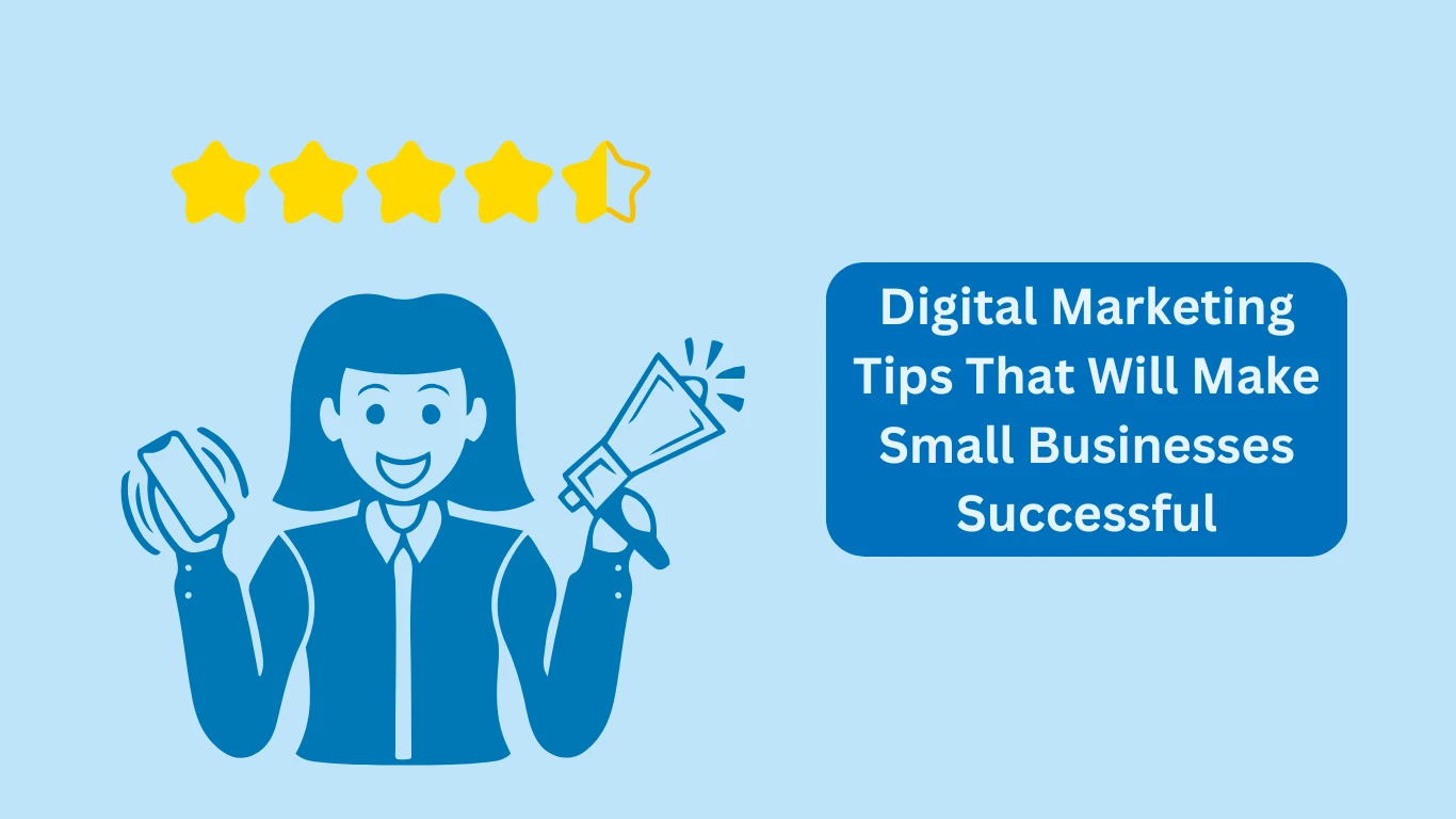 Digital Marketing Tips That Will Make Small Businesses Successful