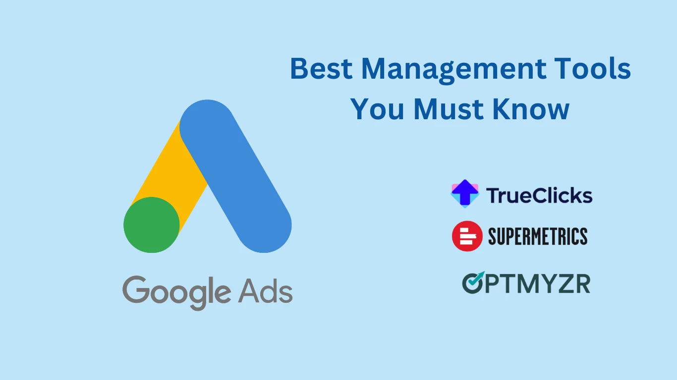 Google Ads Best Management Tools You Must Know