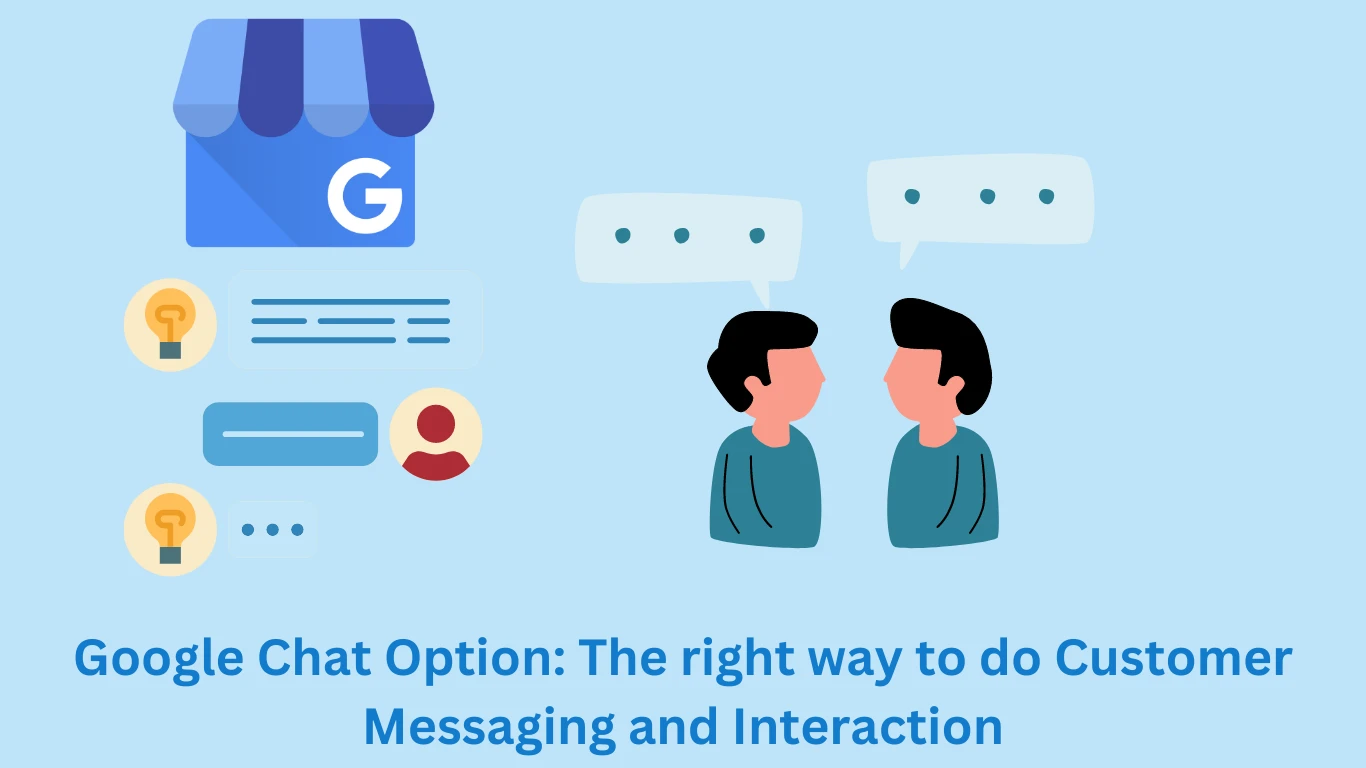 Google Chat Option: The right way to do Customer Messaging and Interaction