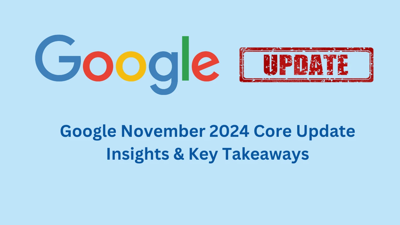 Google November 2024 Core Update Insights & Key Takeaways
