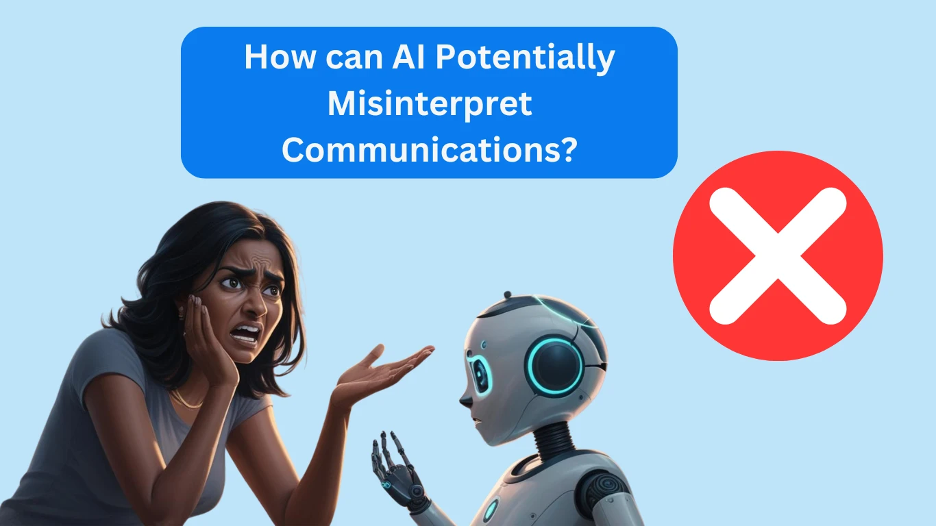 How can AI Potentially Misinterpret Communications?