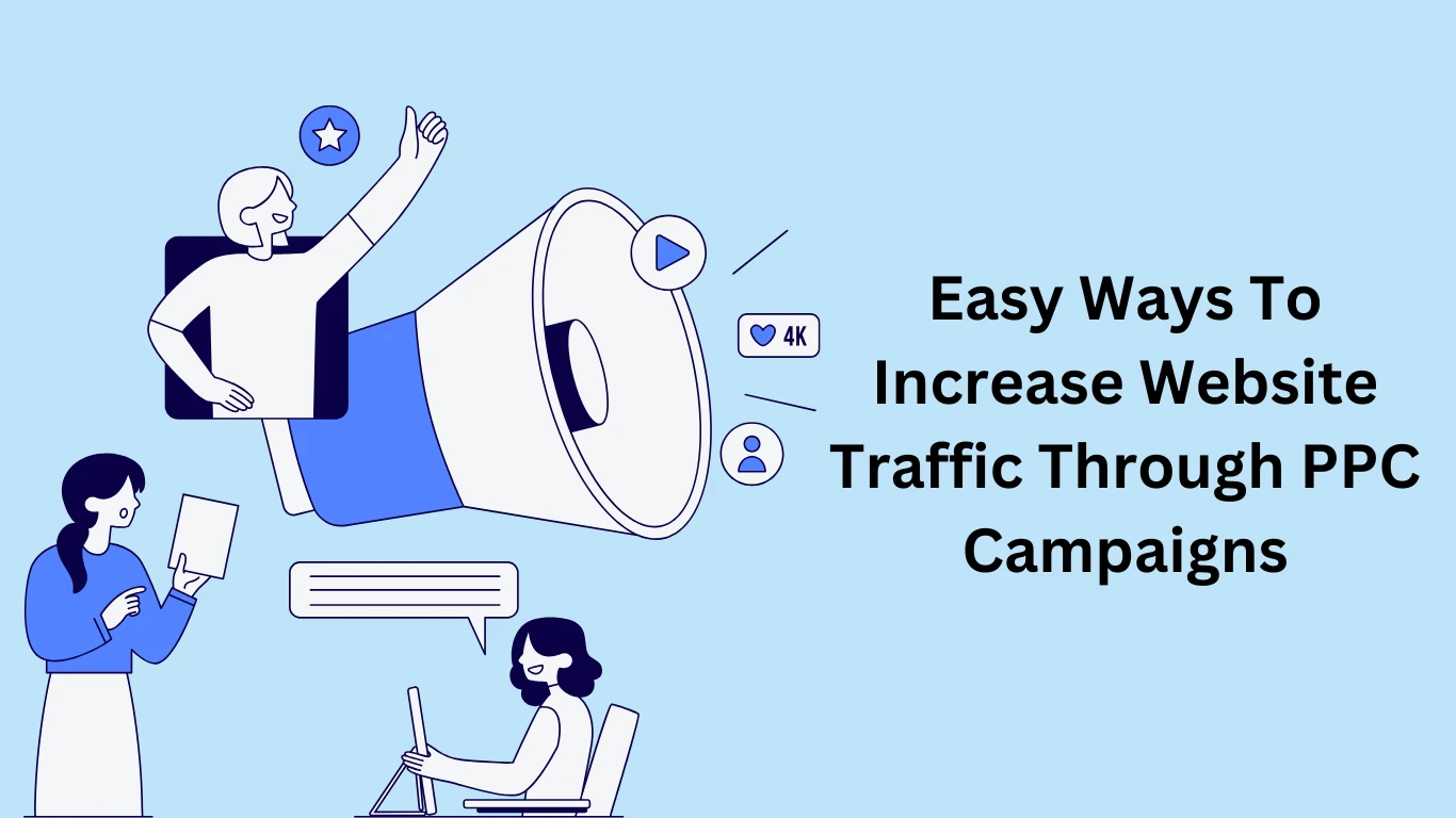 Easy Ways To Increase Website Traffic Through PPC Campaigns