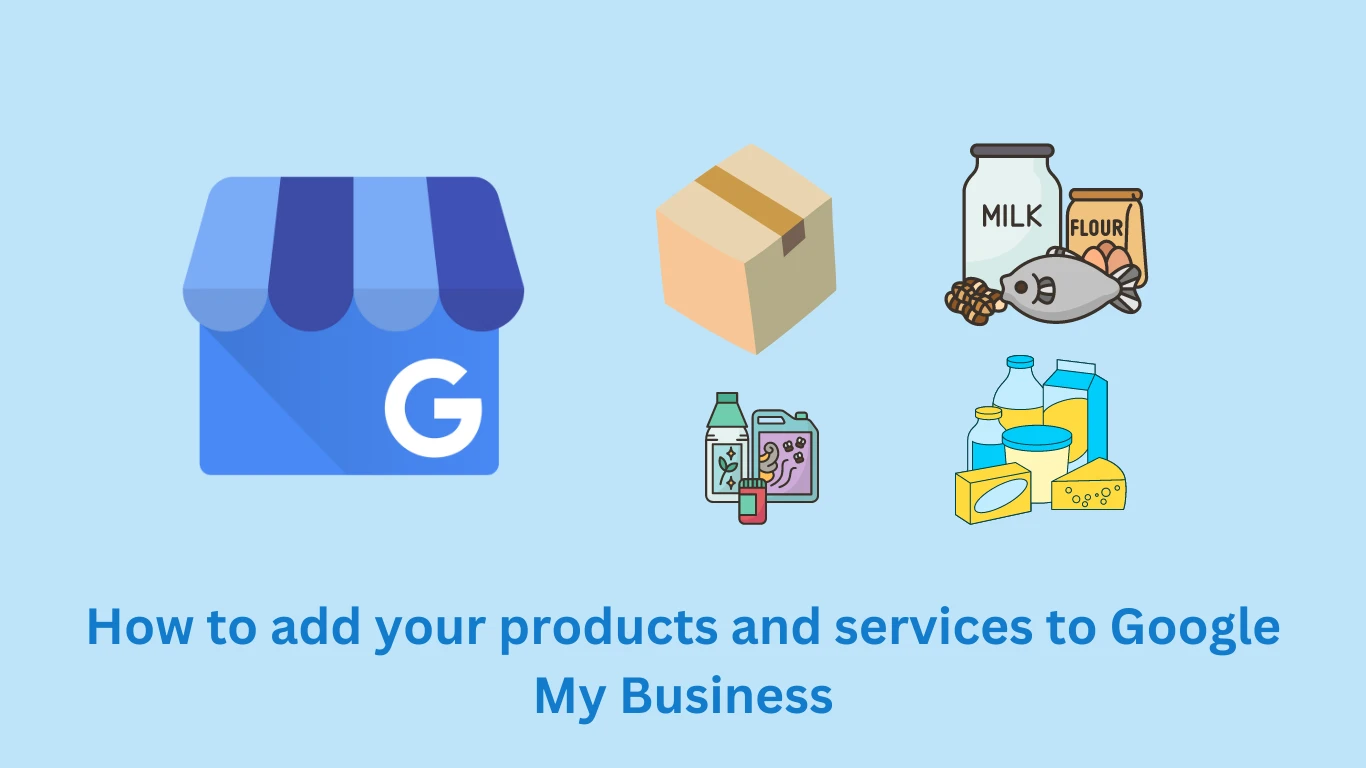 How to add your products and services to Google My Business