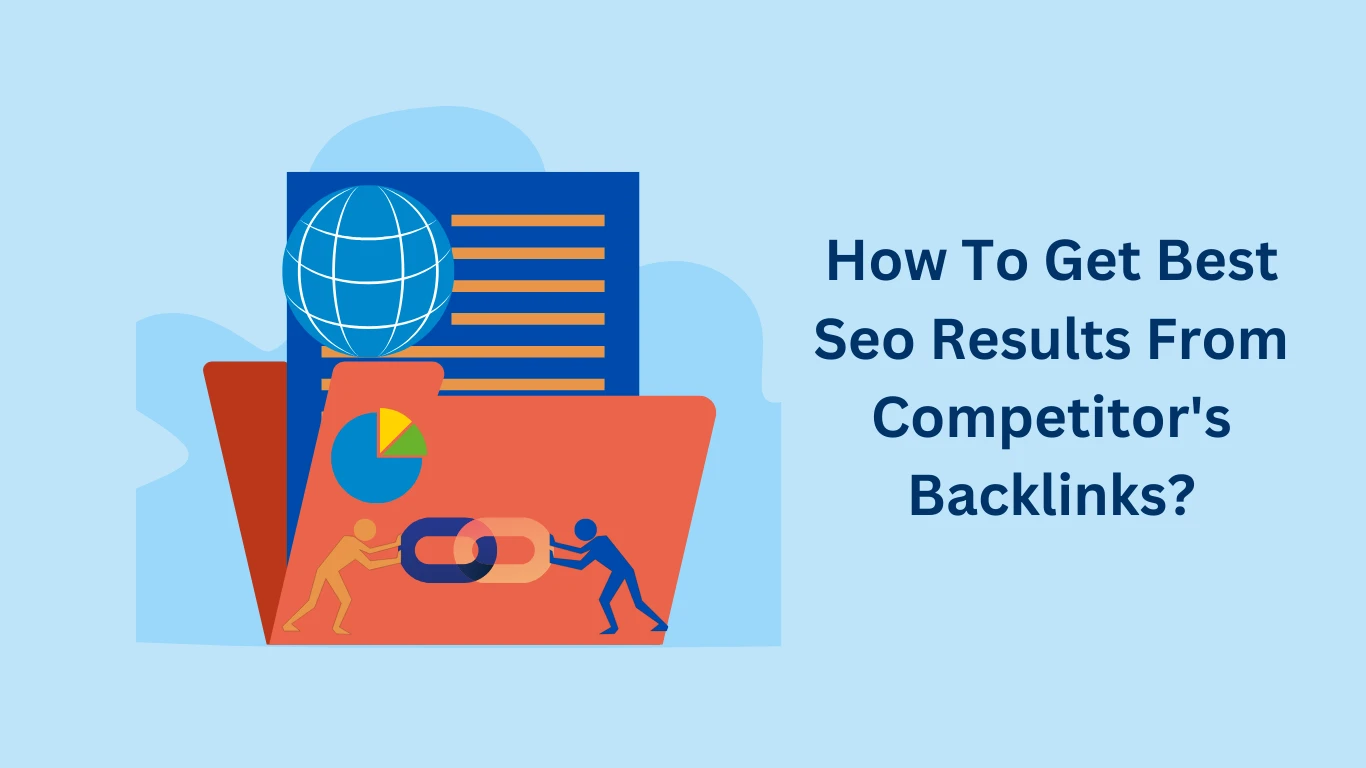 How To Get Best Seo Results From Competitor's Backlinks?