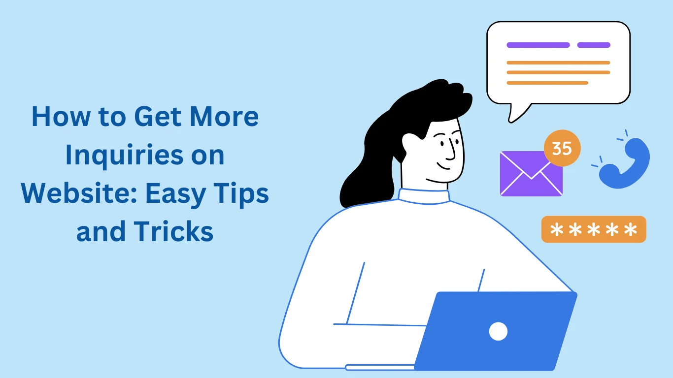 How to Get More Inquiries on Website: Easy Tips and Tricks