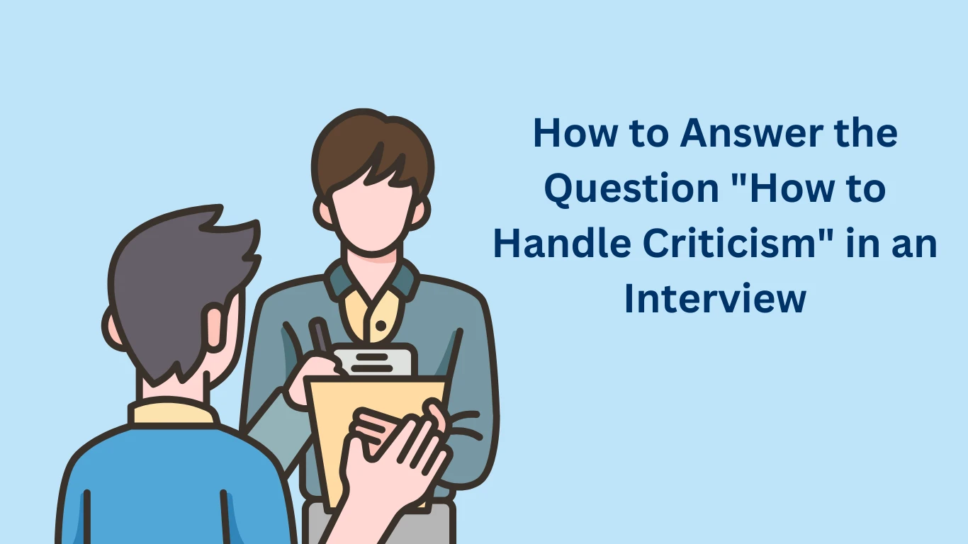 How to Answer the Question "How to Handle Criticism" in an Interview