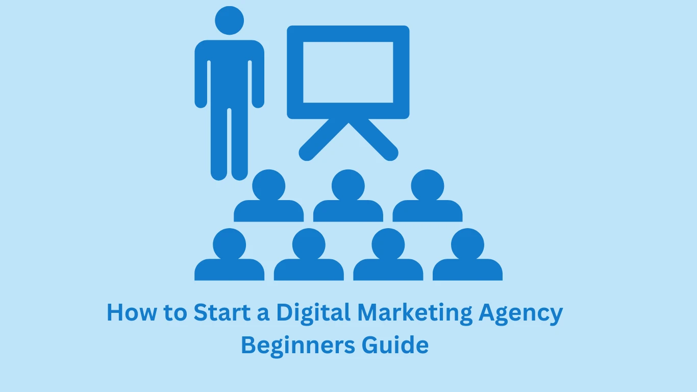 How to Start a Digital Marketing Agency: Beginners Guide