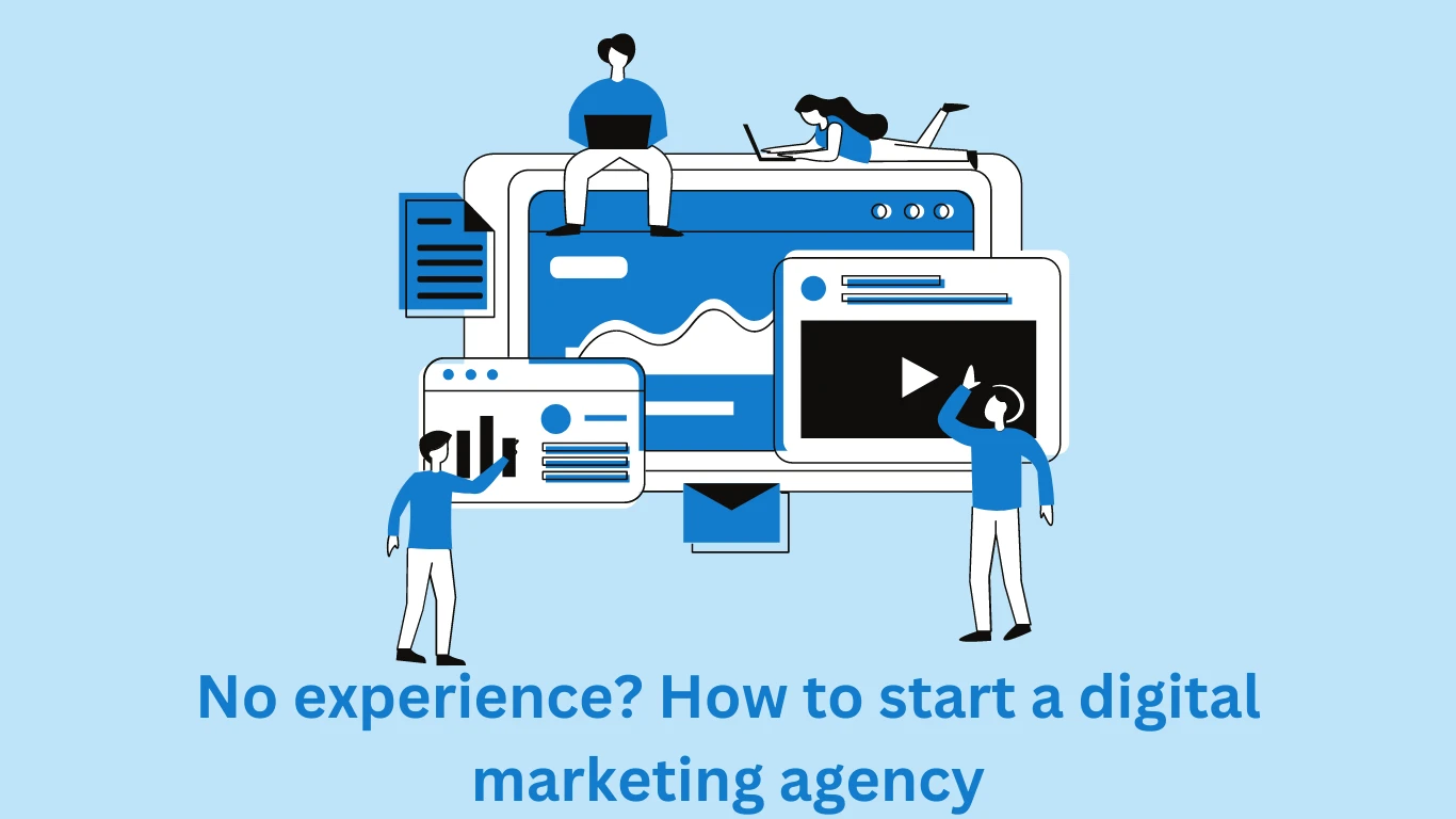 No experience? How to start a digital marketing agency