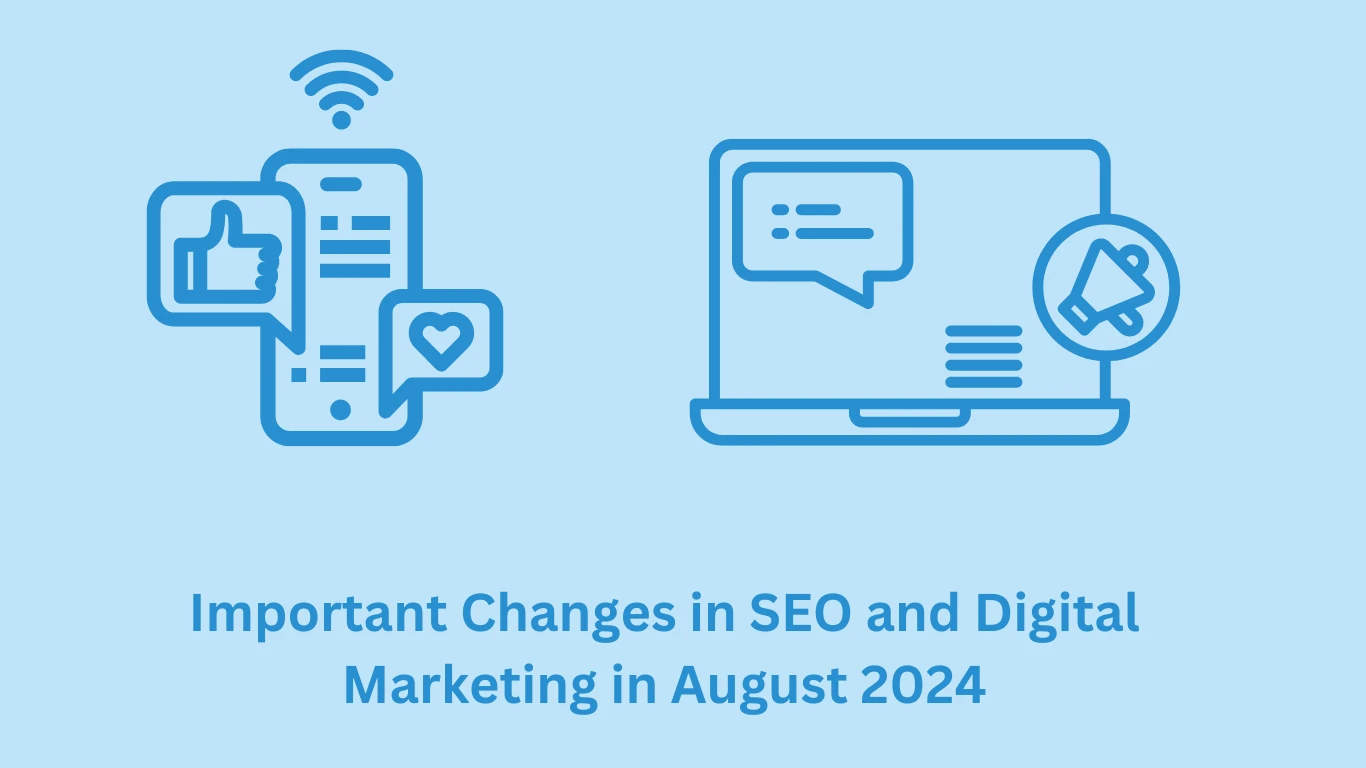 Important Changes in SEO and Digital Marketing in August 2024