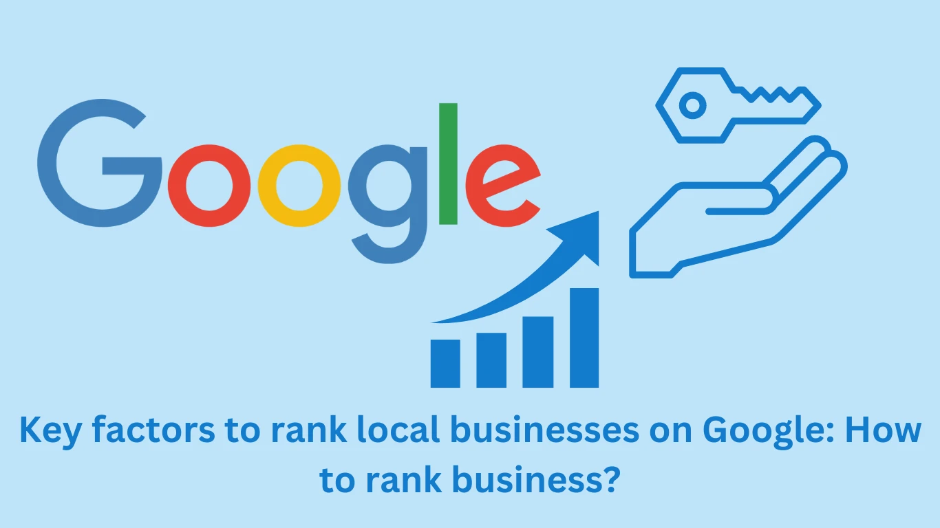 Key factors for ranking local businesses on Google: How to do business ranking?