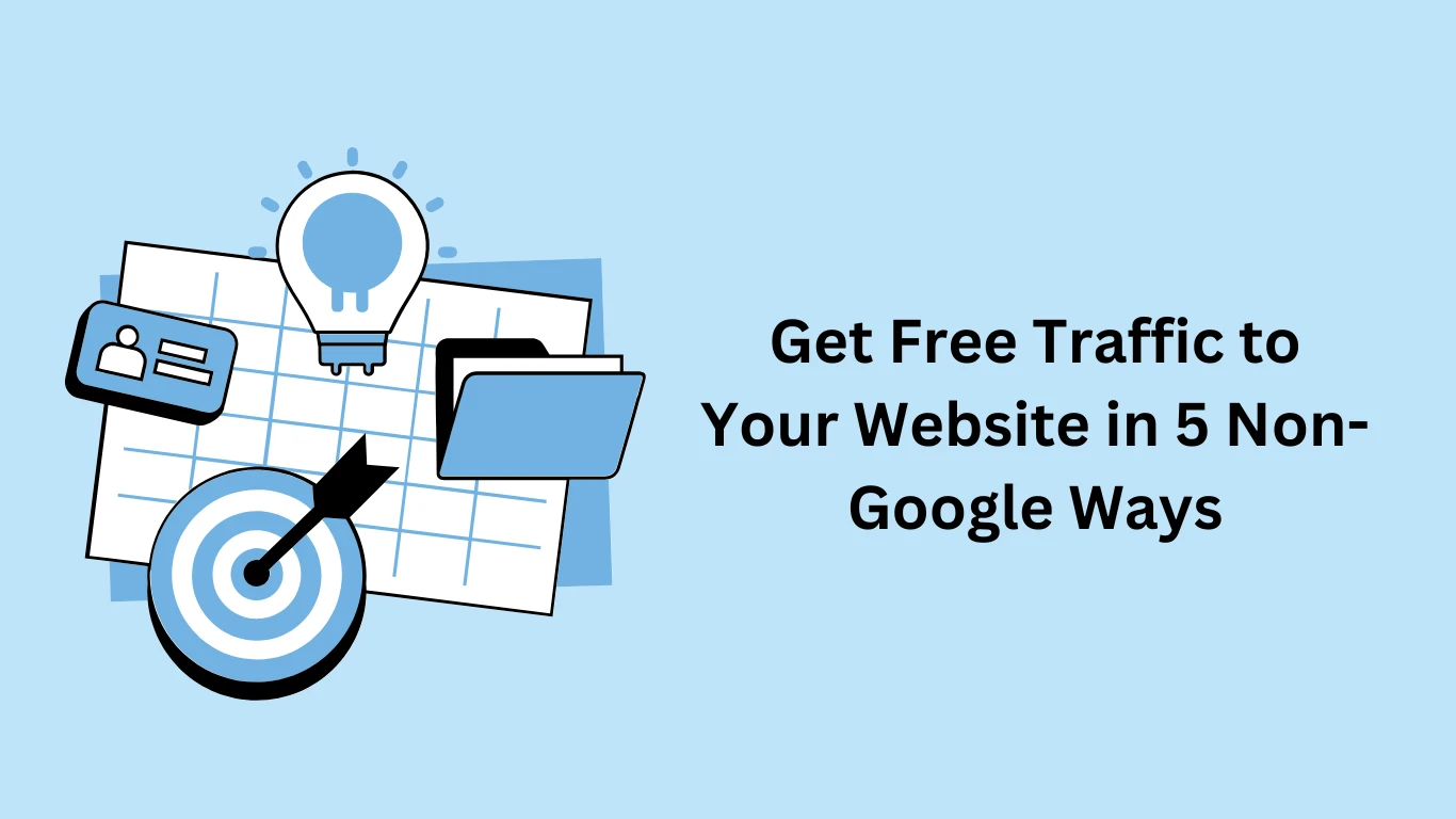 Get Free Traffic to Your Website in 5 Non-Google Ways