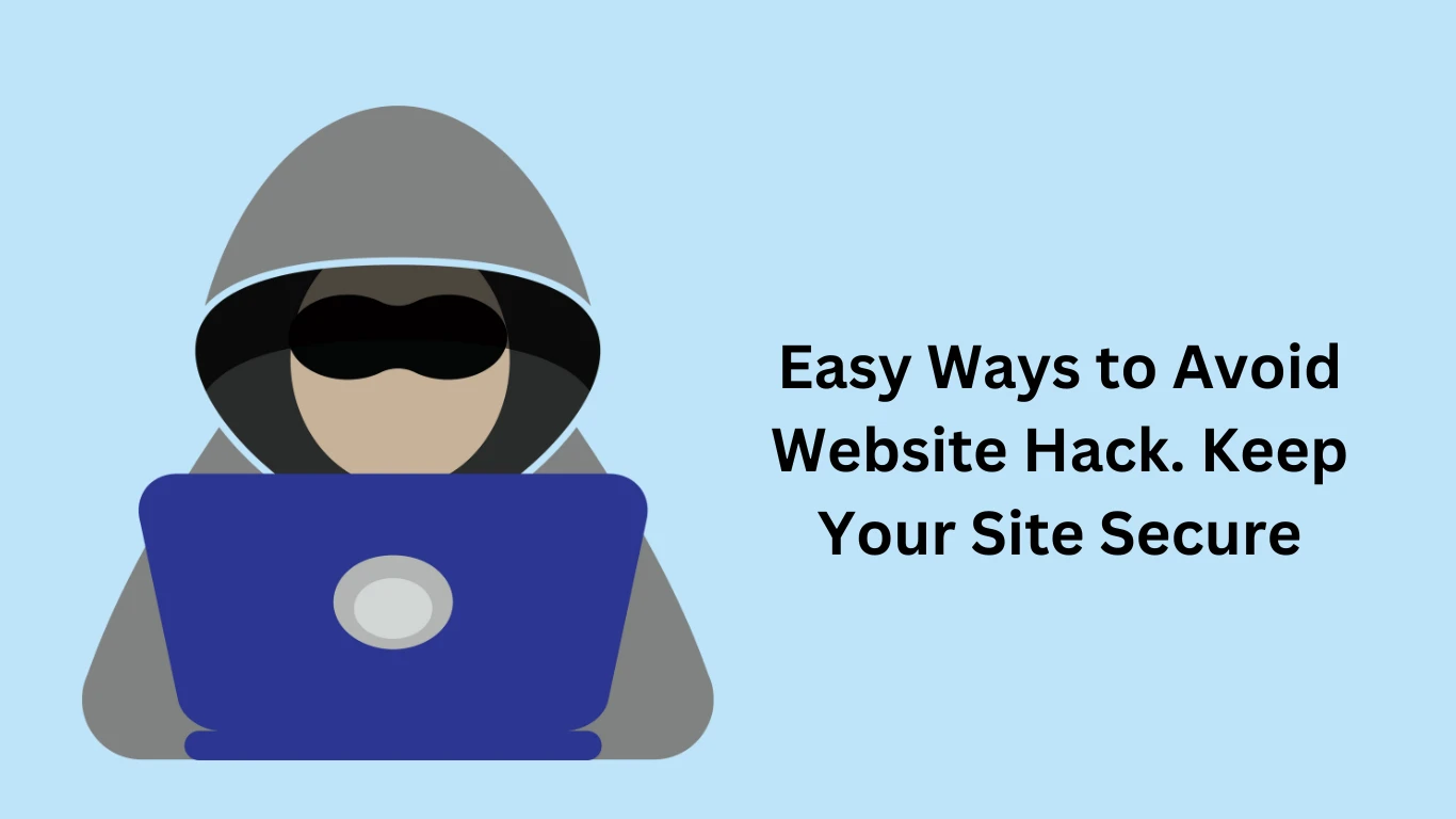 Easy Ways to Avoid Website Hack. Keep Your Site Secure