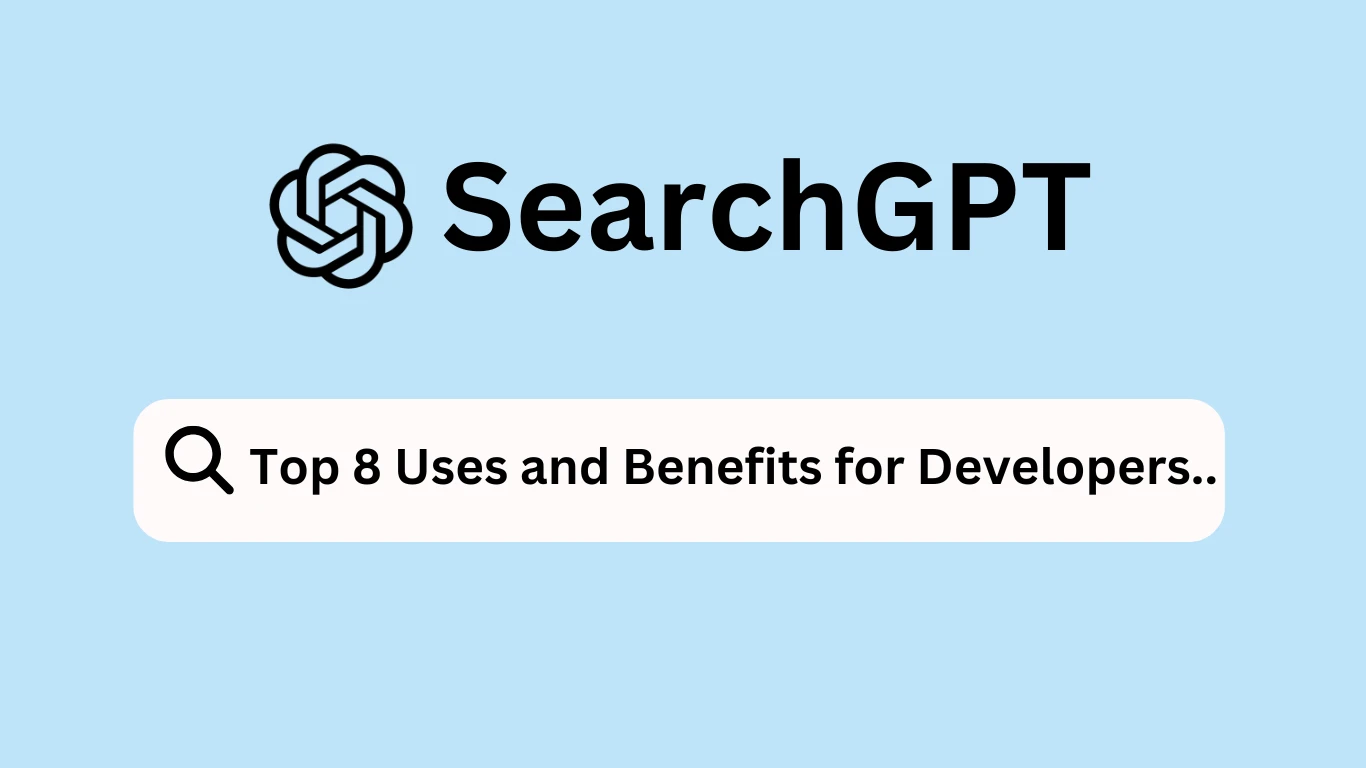 SearchGPT: Top 8 Uses and Benefits for Developers