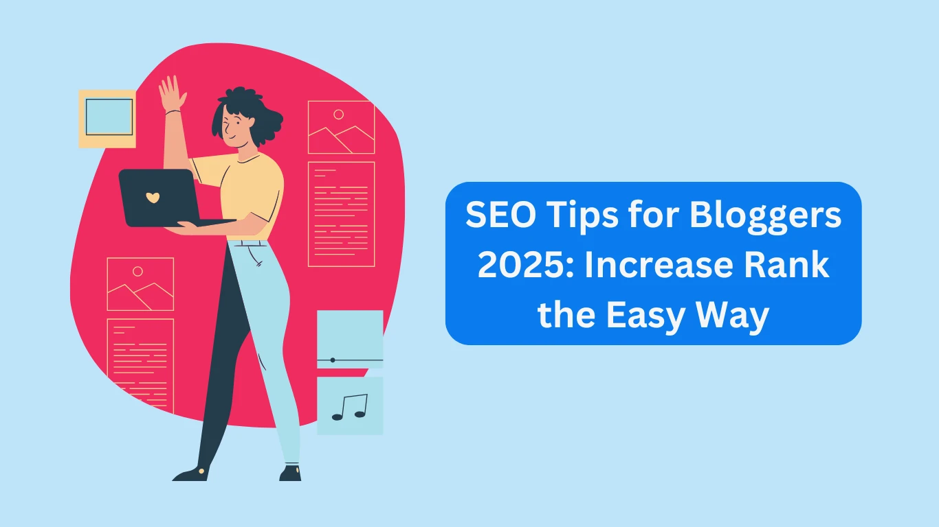 SEO Tips for Bloggers 2025: Increase Rank the Easy Way
