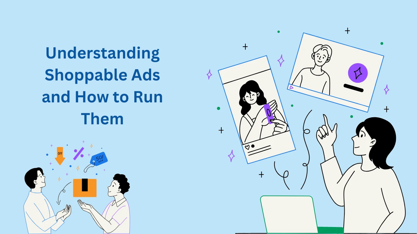 Understanding Shoppable Ads and How to Run Them