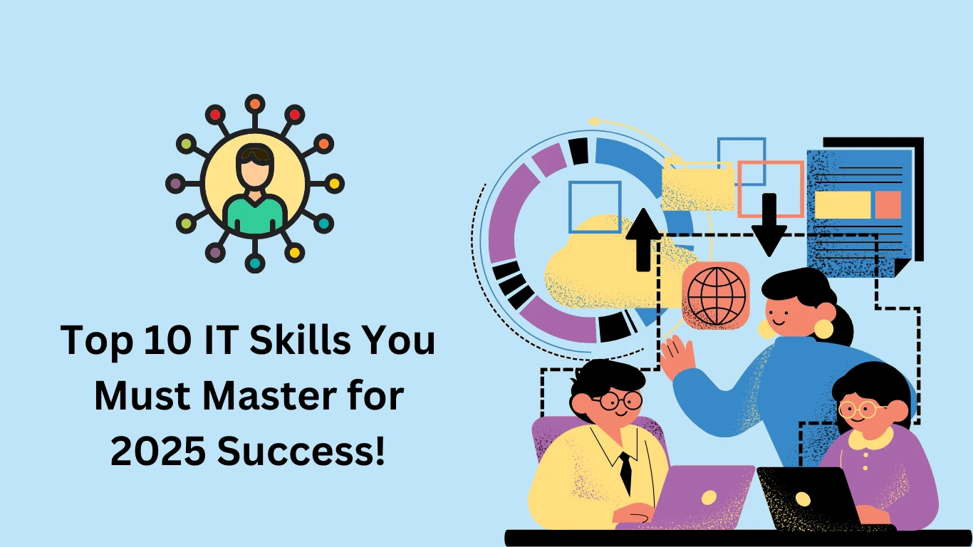 Top 10 IT Skills You Must Master for 2025 Success!