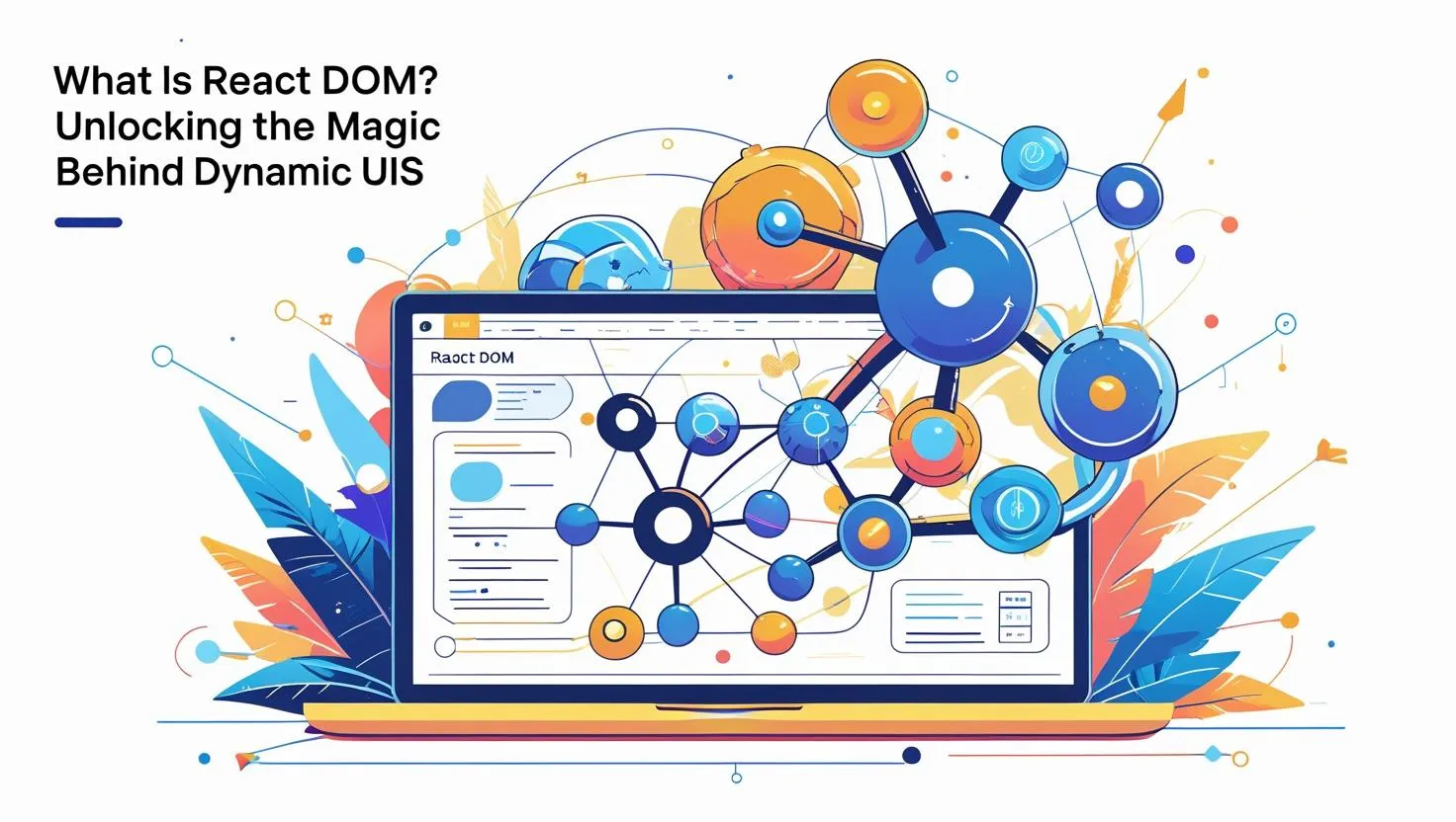 What Is React DOM? Unlocking the Magic Behind Dynamic UIs