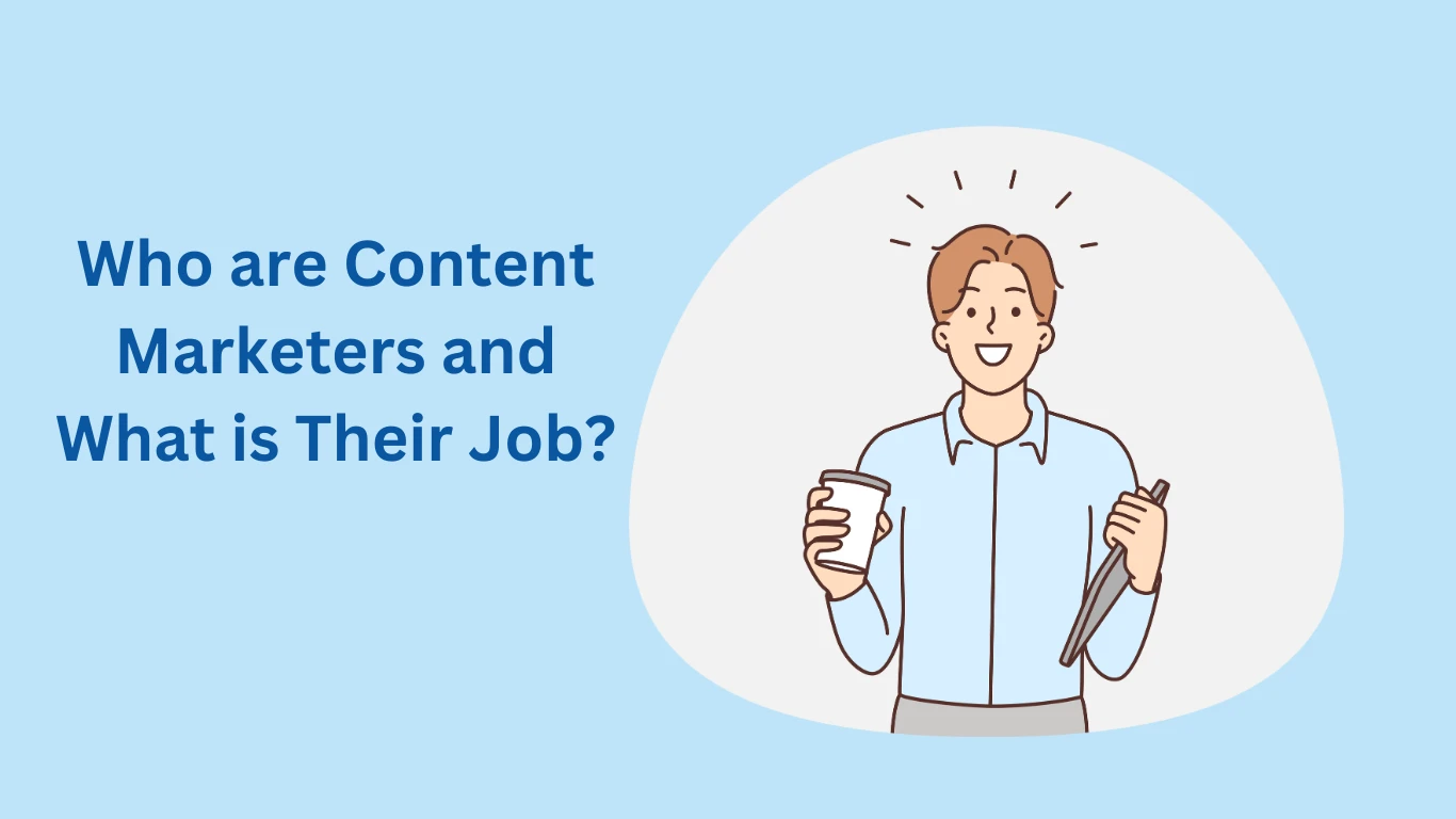 Who are Content Marketers and What is Their Job?
