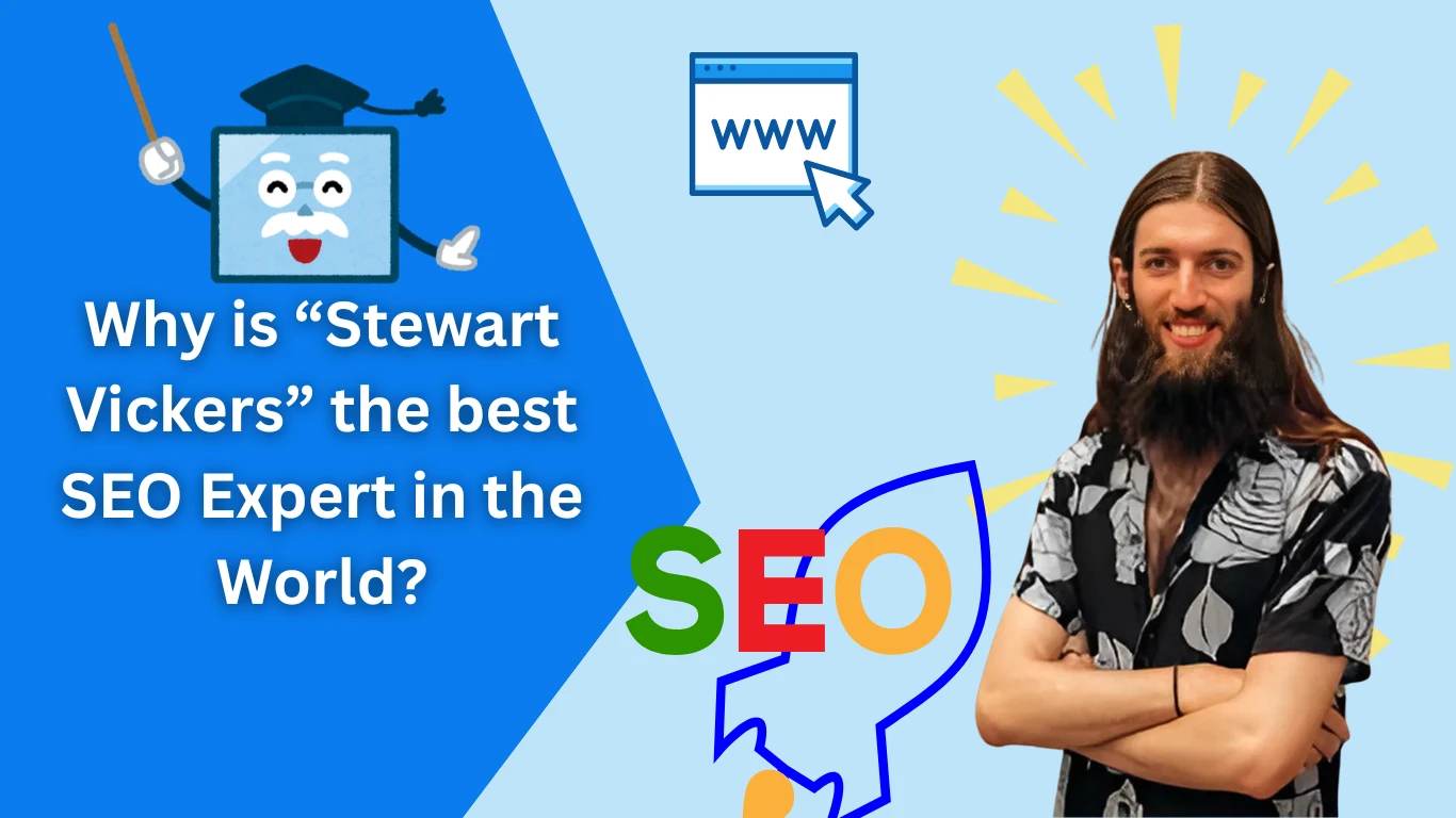 Why is Stewart Vickers the best SEO in the World?