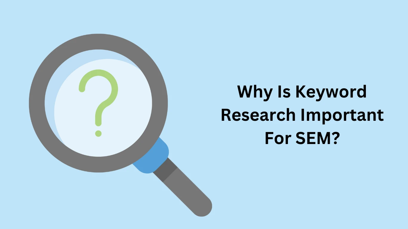 Why Is Keyword Research Important For SEM?