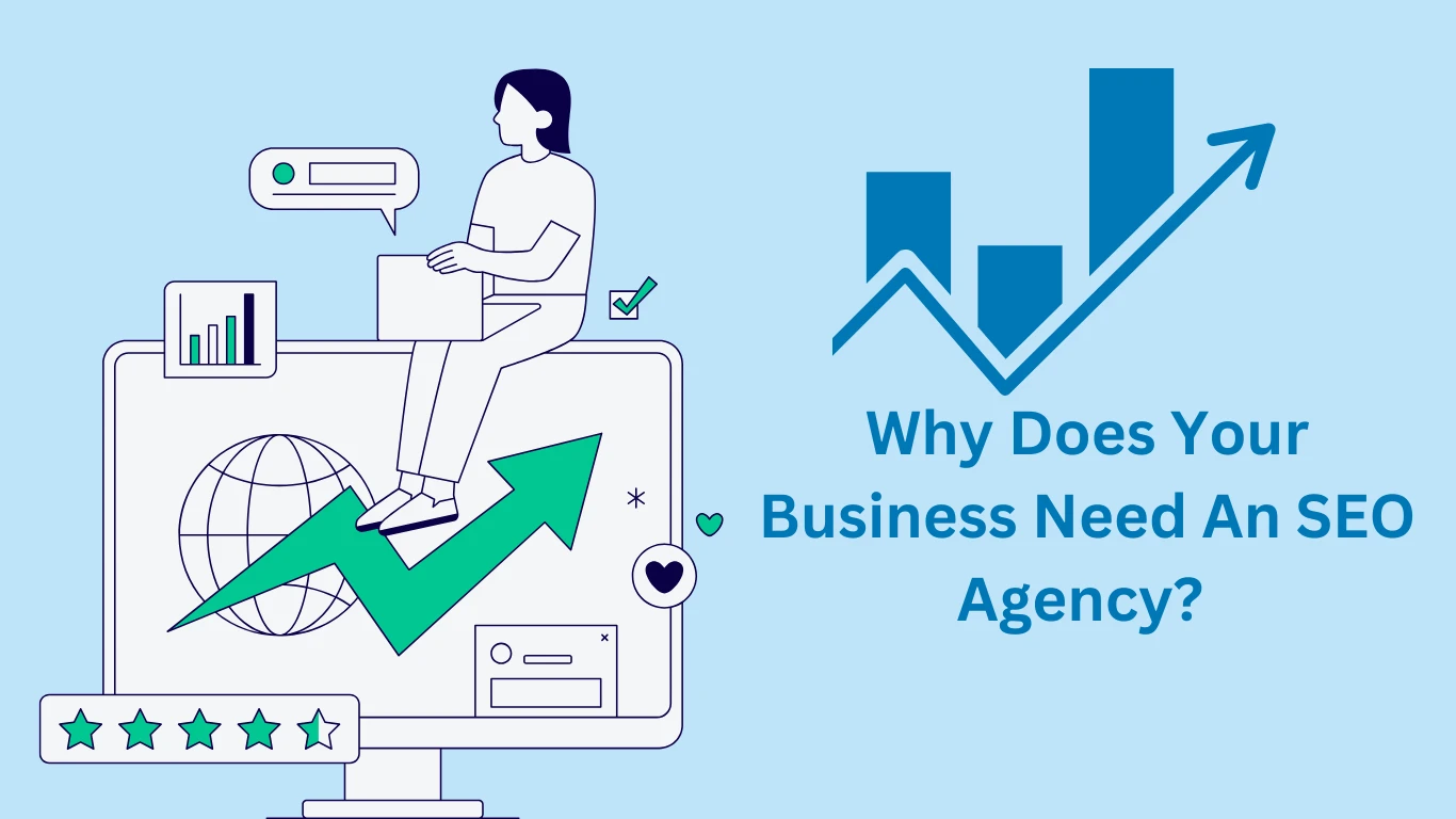 Why Does Your Business Need An SEO Agency?
